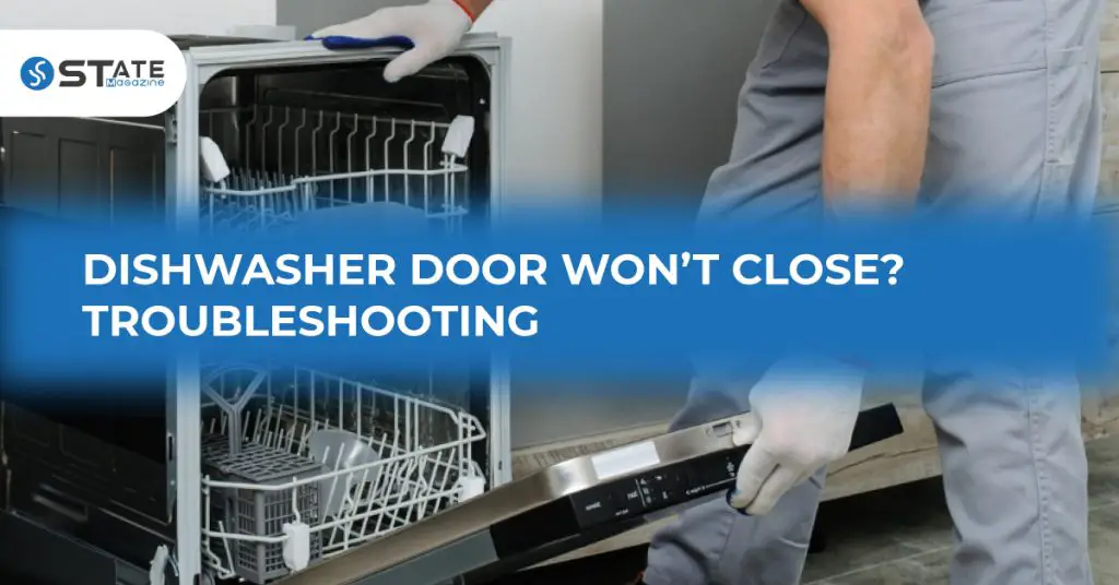 Dishwasher Door Won’t Close? Easy Fix 2023